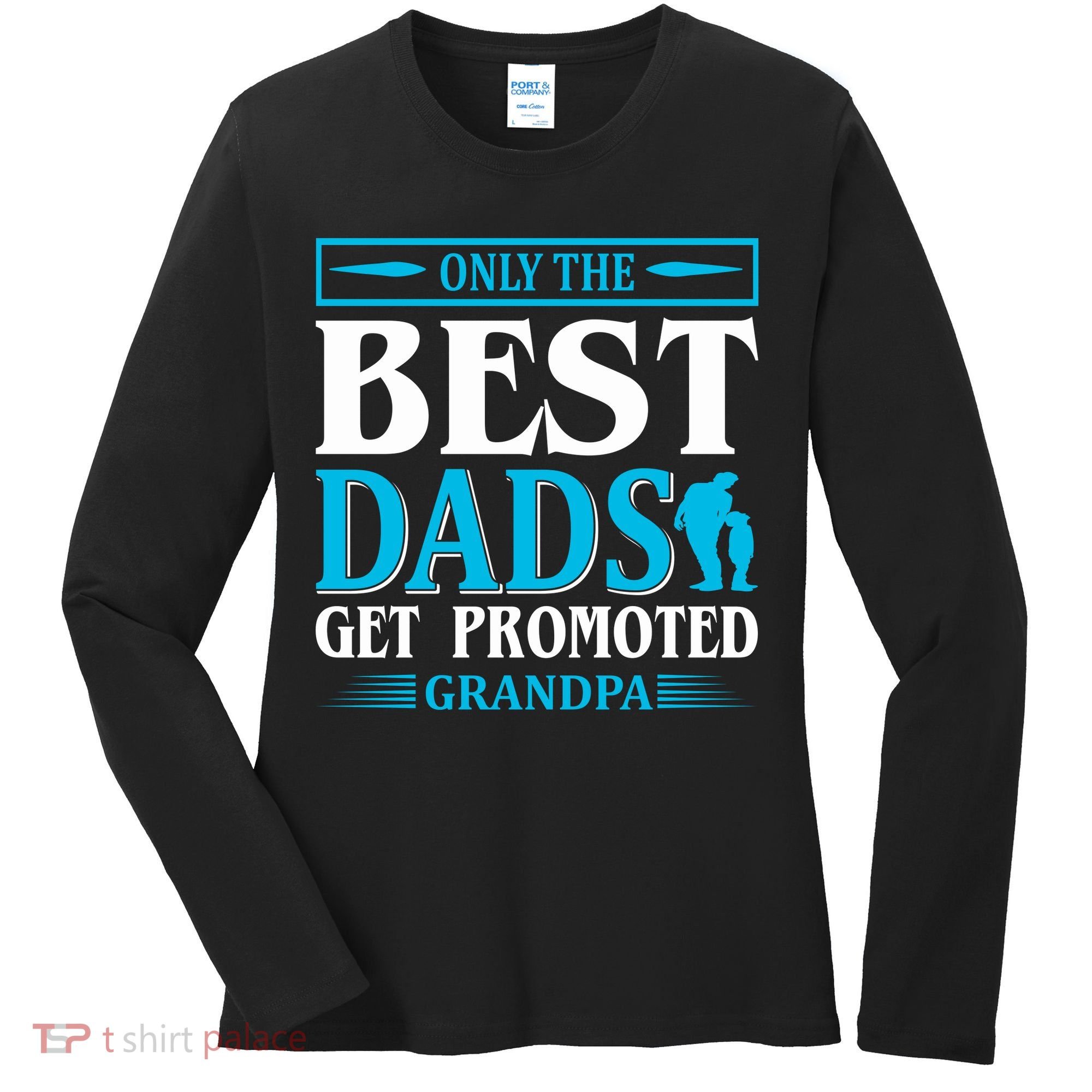 Only The Best Dads Get Promoted To Grandpa Women's Long Sleeve Shirt