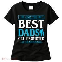 Only The Best Dads Get Promoted To Grandpa Women's T-Shirt thumb 0