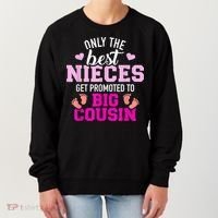Only The Best Nieces Get Promoted To Big Cousin Women's Sweatshirt thumb 0