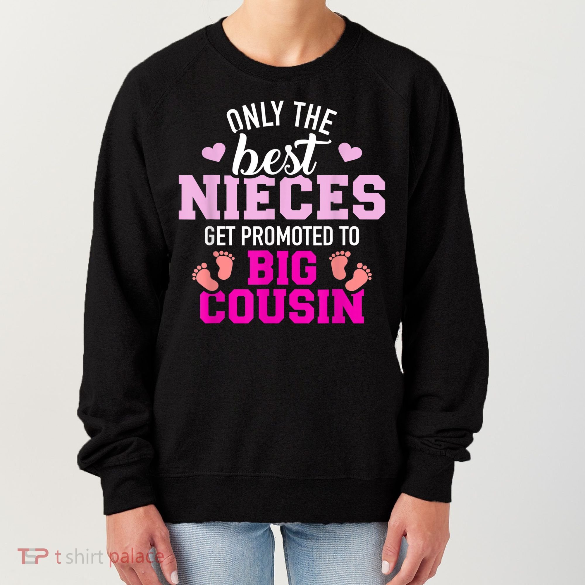 Only The Best Nieces Get Promoted To Big Cousin Women's Sweatshirt