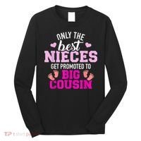 Only The Best Nieces Get Promoted To Big Cousin Long Sleeve Shirt thumb 0