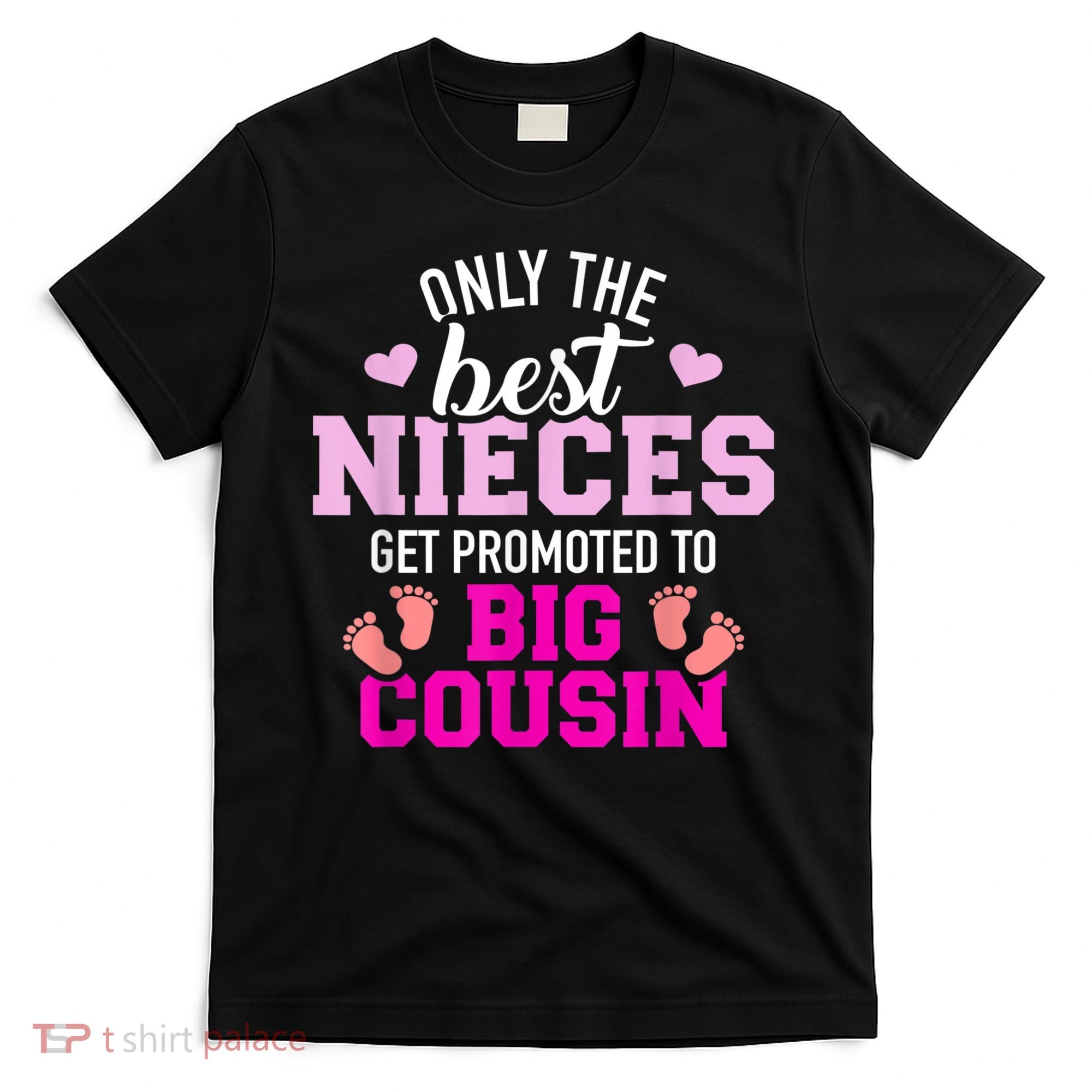 Only The Best Nieces Get Promoted To Big Cousin T-Shirt