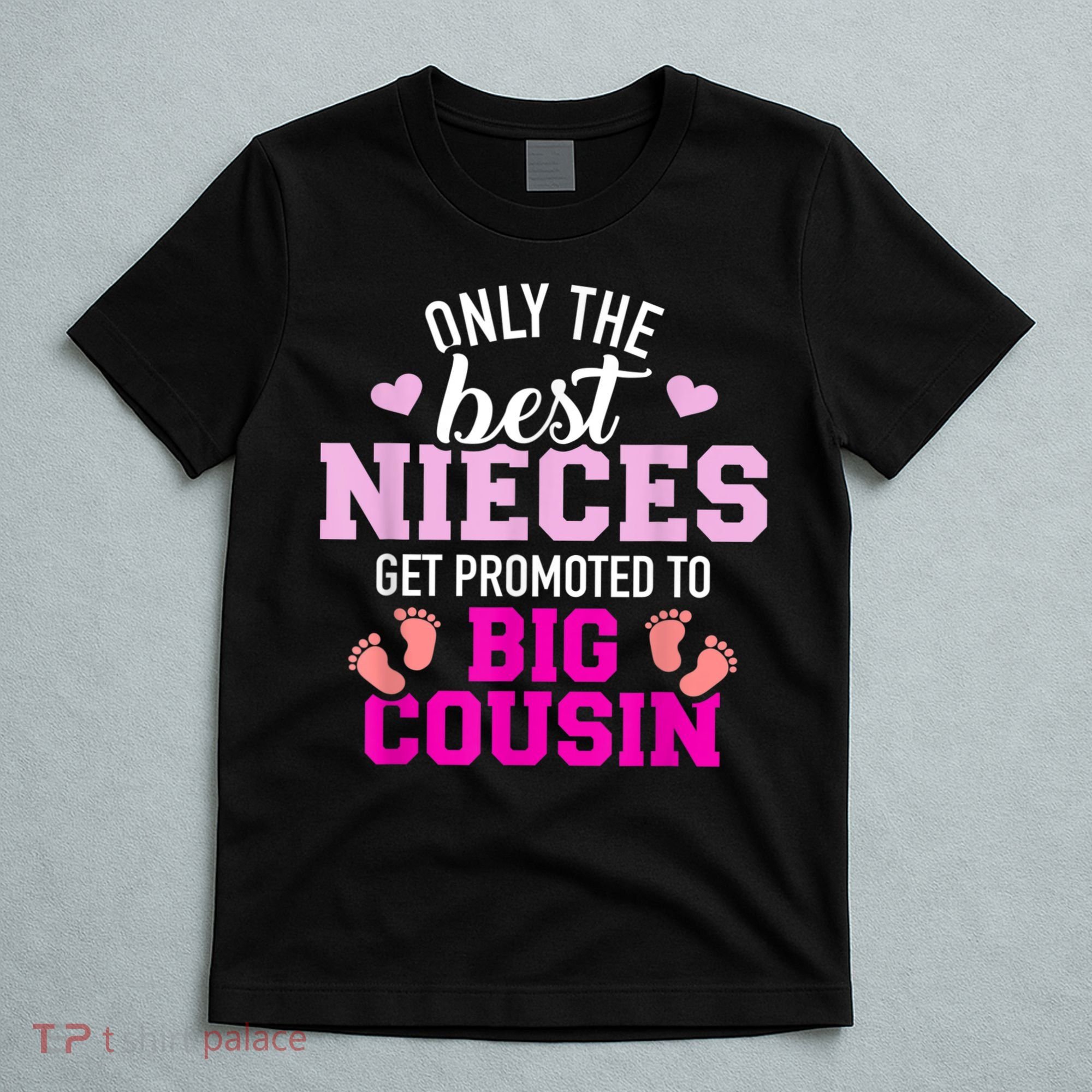 Only The Best Nieces Get Promoted To Big Cousin T-Shirt