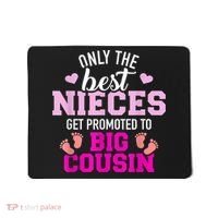 Only The Best Nieces Get Promoted To Big Cousin Mousepad thumb 0