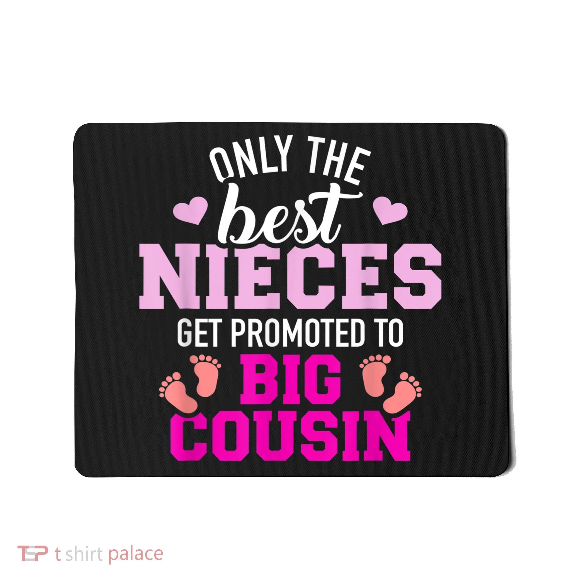 Only The Best Nieces Get Promoted To Big Cousin Mousepad