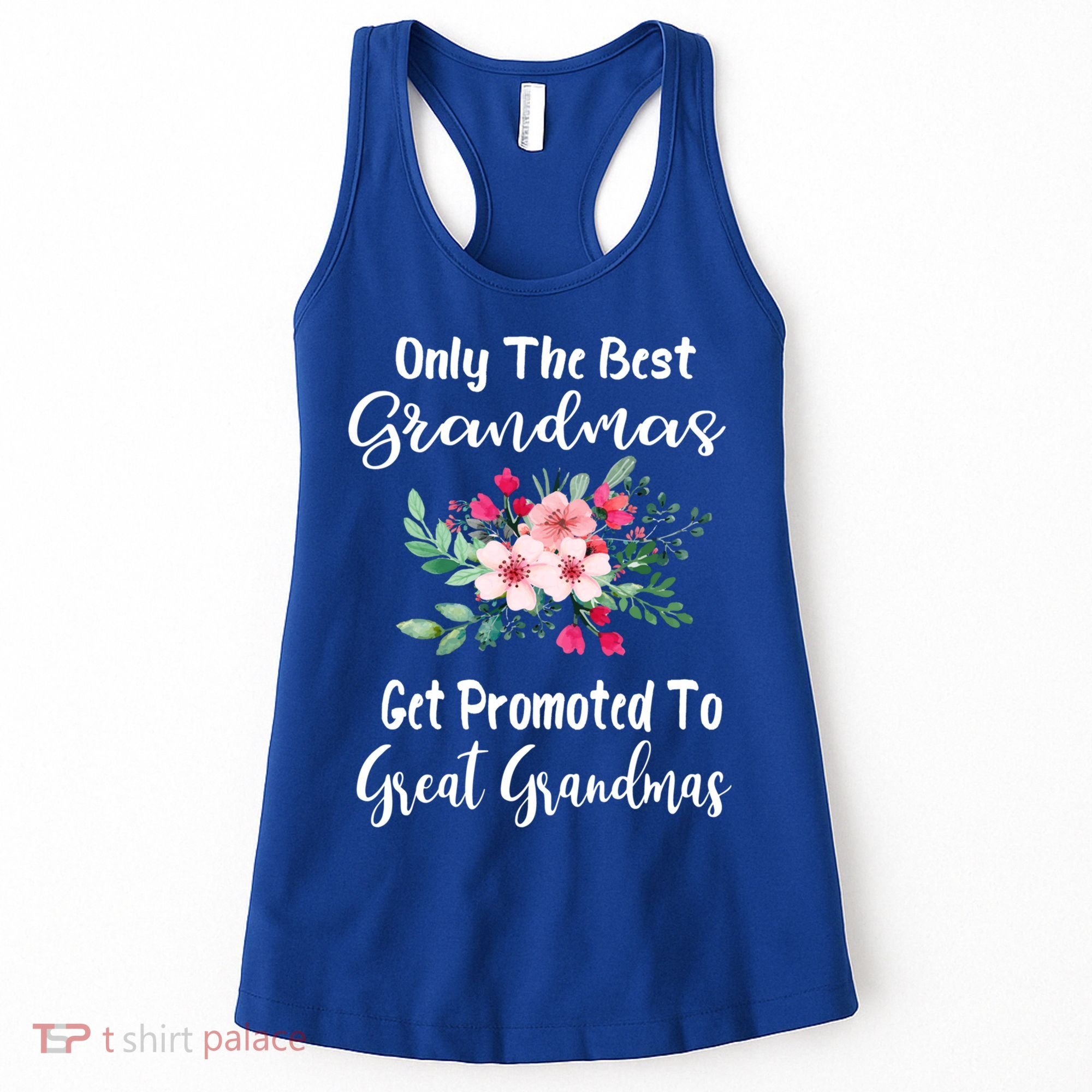Only The Best Grandmas Get Promoted To Great Grandma Meaningful Gift Women's Tank Top