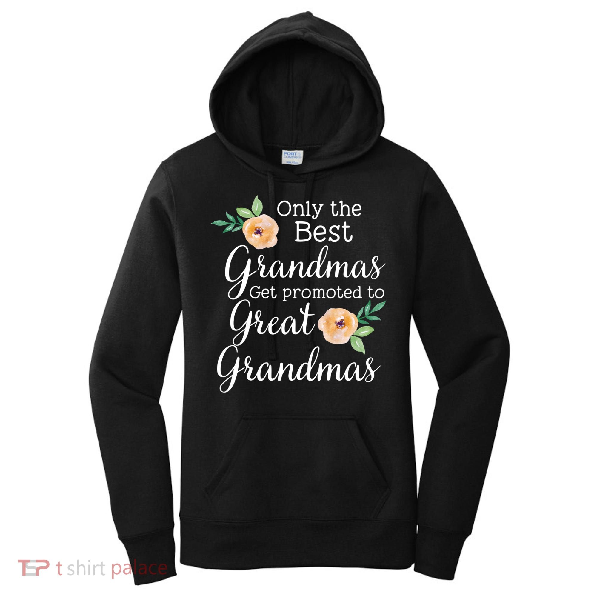 Only The Best Grandmas Get Promoted To Great Grandmas Cool Gift Women's Hoodie