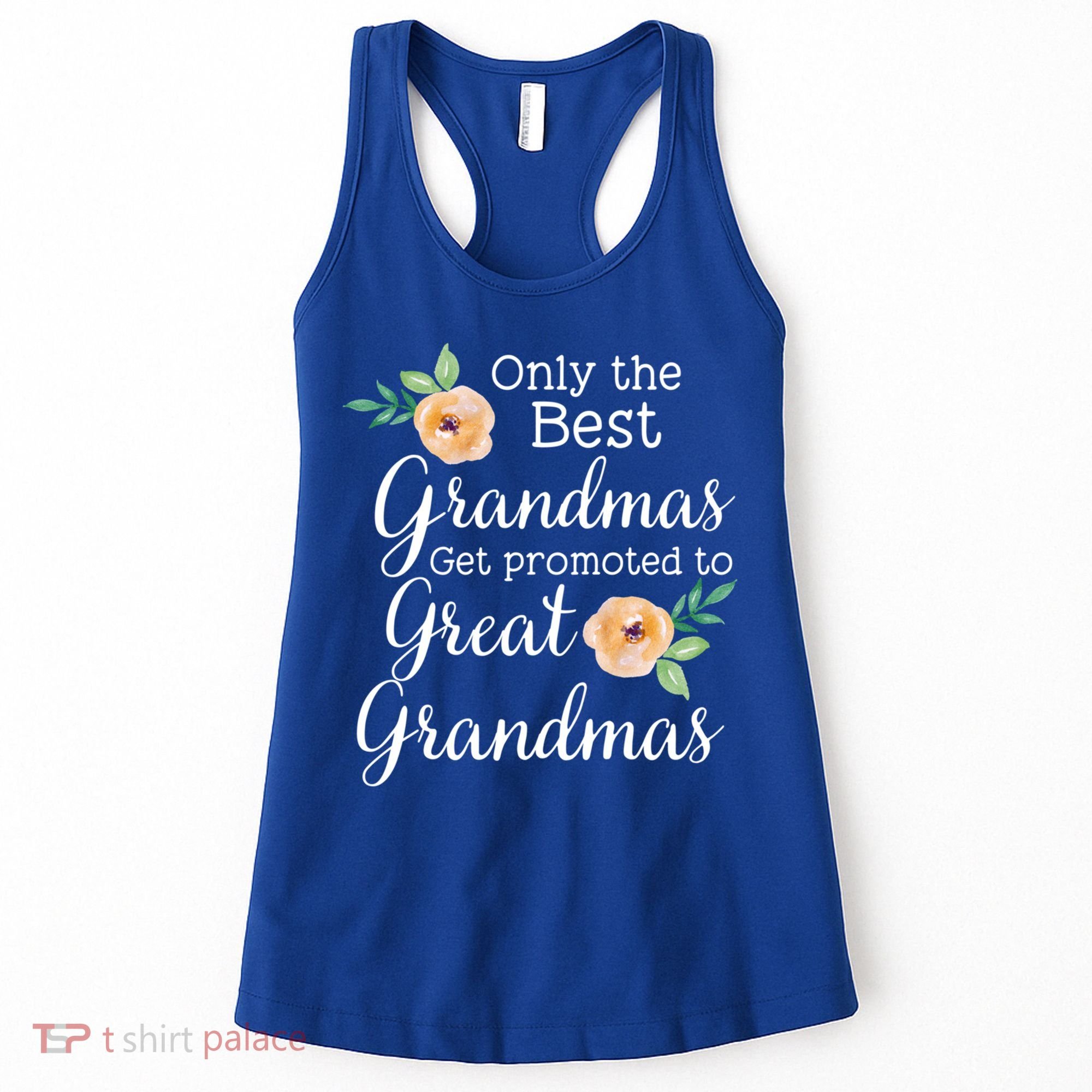 Only The Best Grandmas Get Promoted To Great Grandmas Cool Gift Women's Tank Top