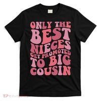 Only The Best Nieces Get Promoted To Big Cousin Cool Cousins T-Shirt thumb 0