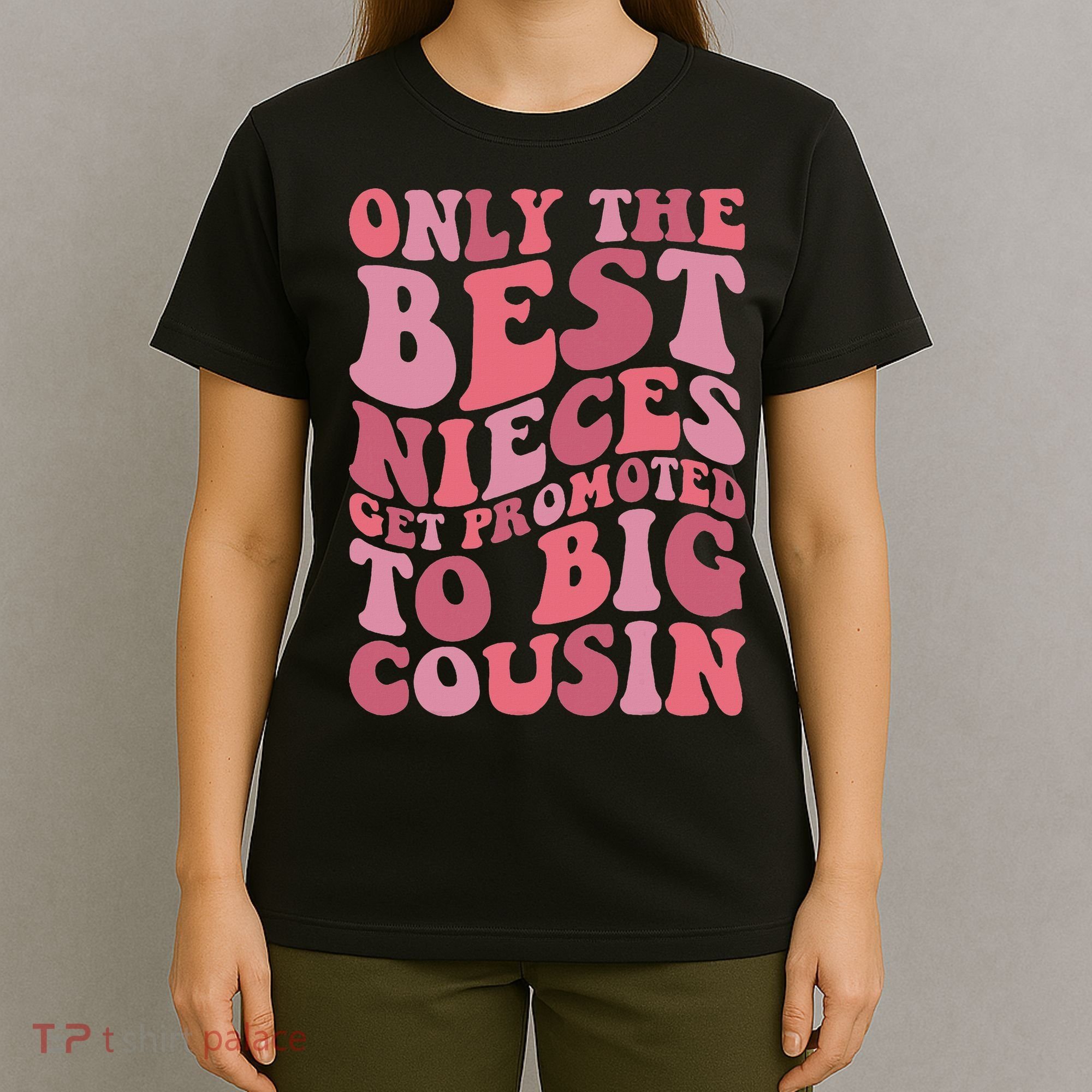 Only The Best Nieces Get Promoted To Big Cousin Cool Cousins T-Shirt