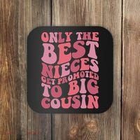 Only The Best Nieces Get Promoted To Big Cousin Cool Cousins Coaster thumb 0