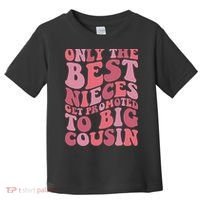 Only The Best Nieces Get Promoted To Big Cousin Cool Cousins Toddler T-Shirt thumb 0