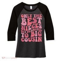 Only The Best Nieces Get Promoted To Big Cousin Cool Cousins Women's Tri-Blend 3/4-Sleeve Raglan Shirt thumb 0