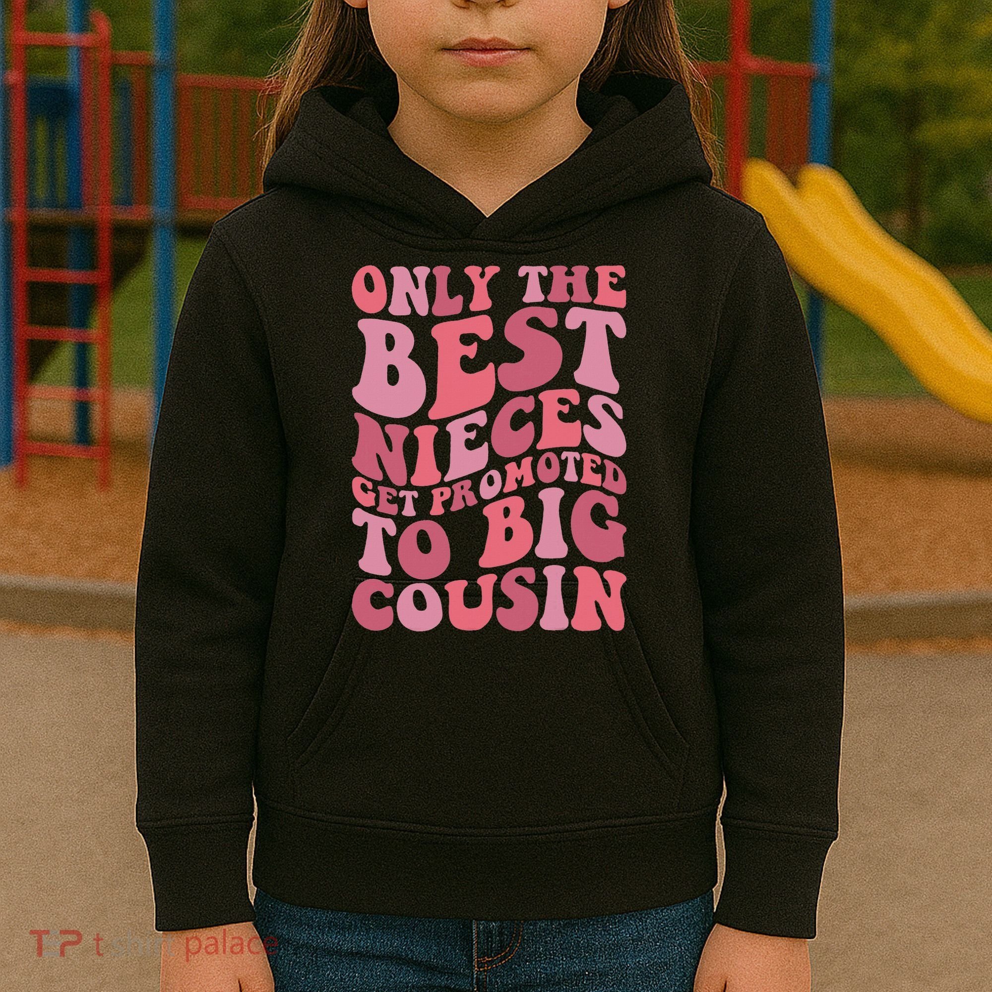 Only The Best Nieces Get Promoted To Big Cousin Cool Cousins Kids Hoodie