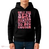Only The Best Nieces Get Promoted To Big Cousin Cool Cousins Kids Hoodie thumb 4