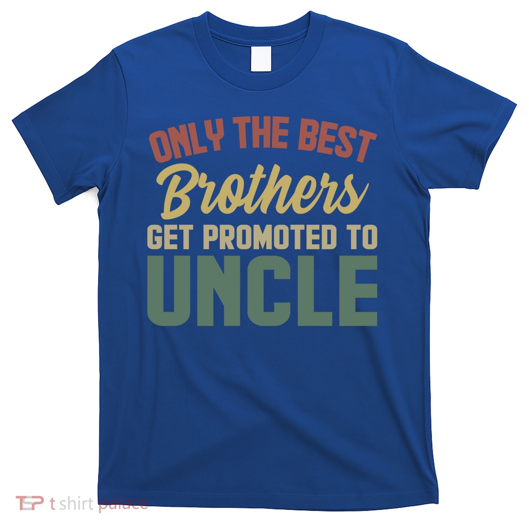 Only The Best Brothers Get Promoted To Uncle Vintage Uncle Funny Gift T-Shirt