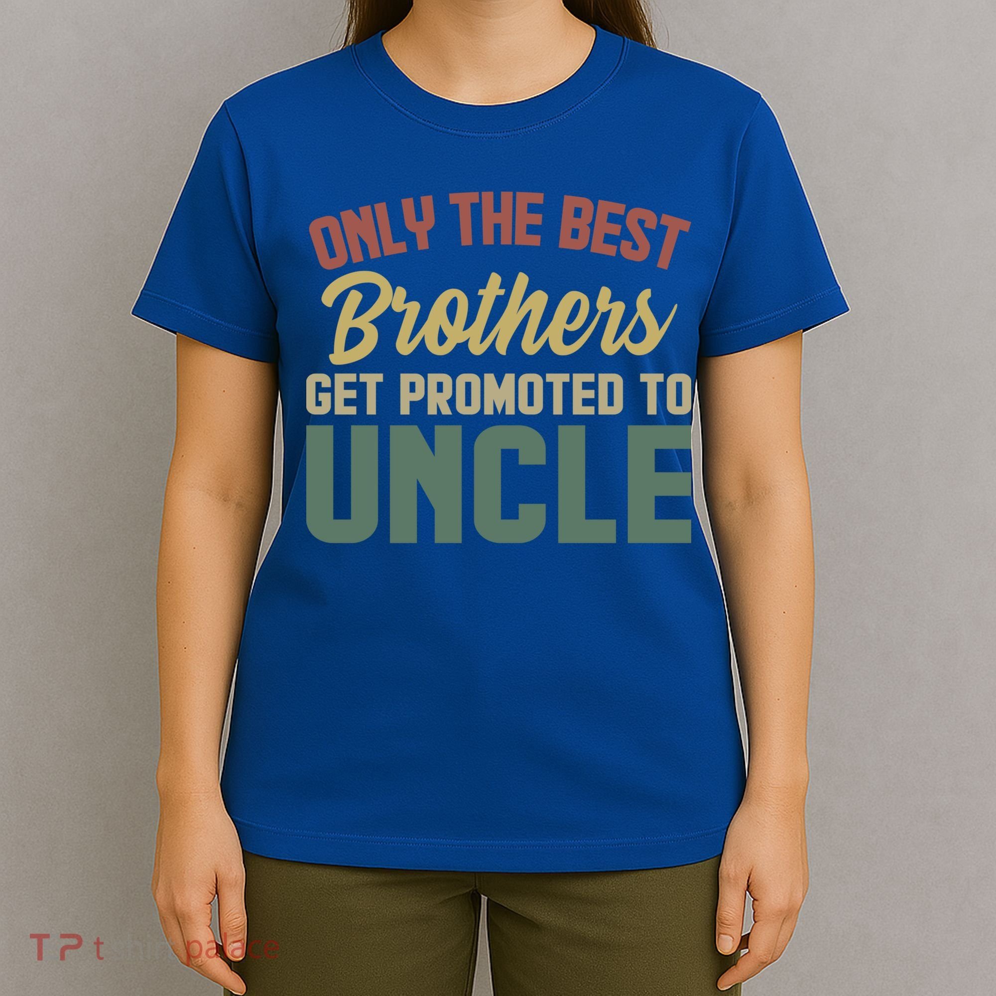 Only The Best Brothers Get Promoted To Uncle Vintage Uncle Funny Gift T-Shirt