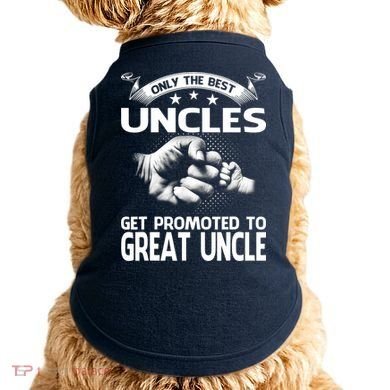 Only The Best Uncles Get Promoted To Great Uncle Doggie Tank
