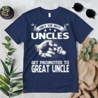 Only The Best Uncles Get Promoted To Great Uncle Premium T-Shirt thumb 2