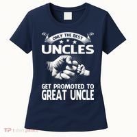 Only The Best Uncles Get Promoted To Great Uncle Women's T-Shirt thumb 0