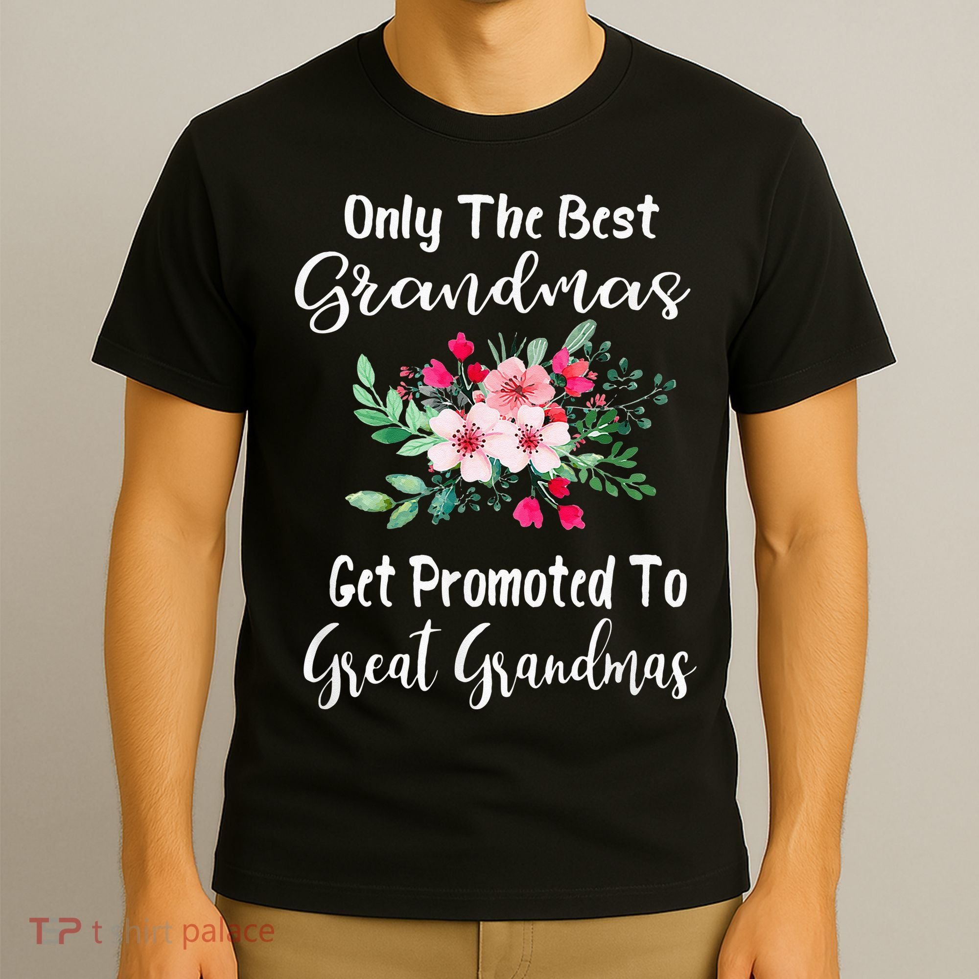 Only The Best Grandmas Get Promoted To Great Grandma T-Shirt
