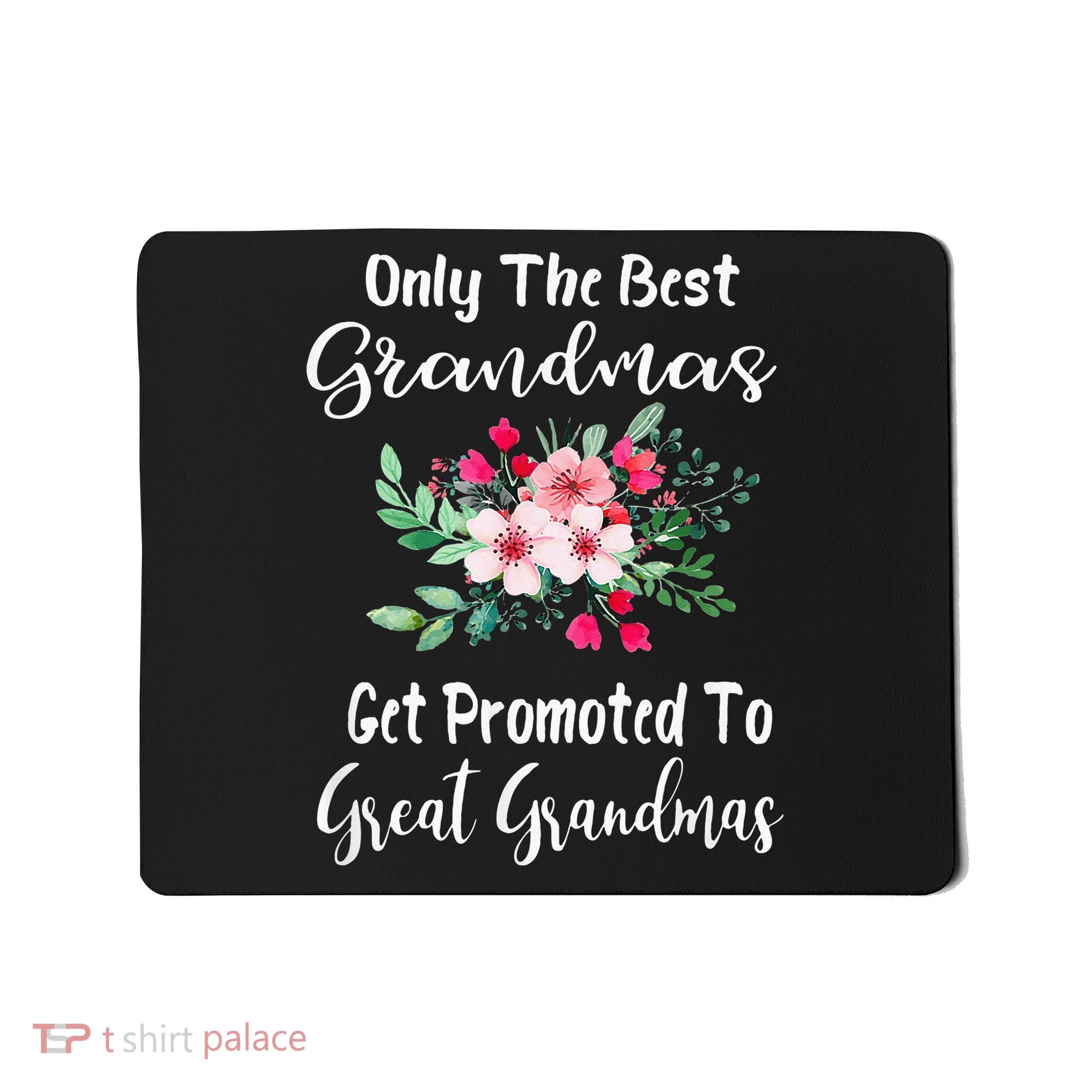 Only The Best Grandmas Get Promoted To Great Grandma Mousepad
