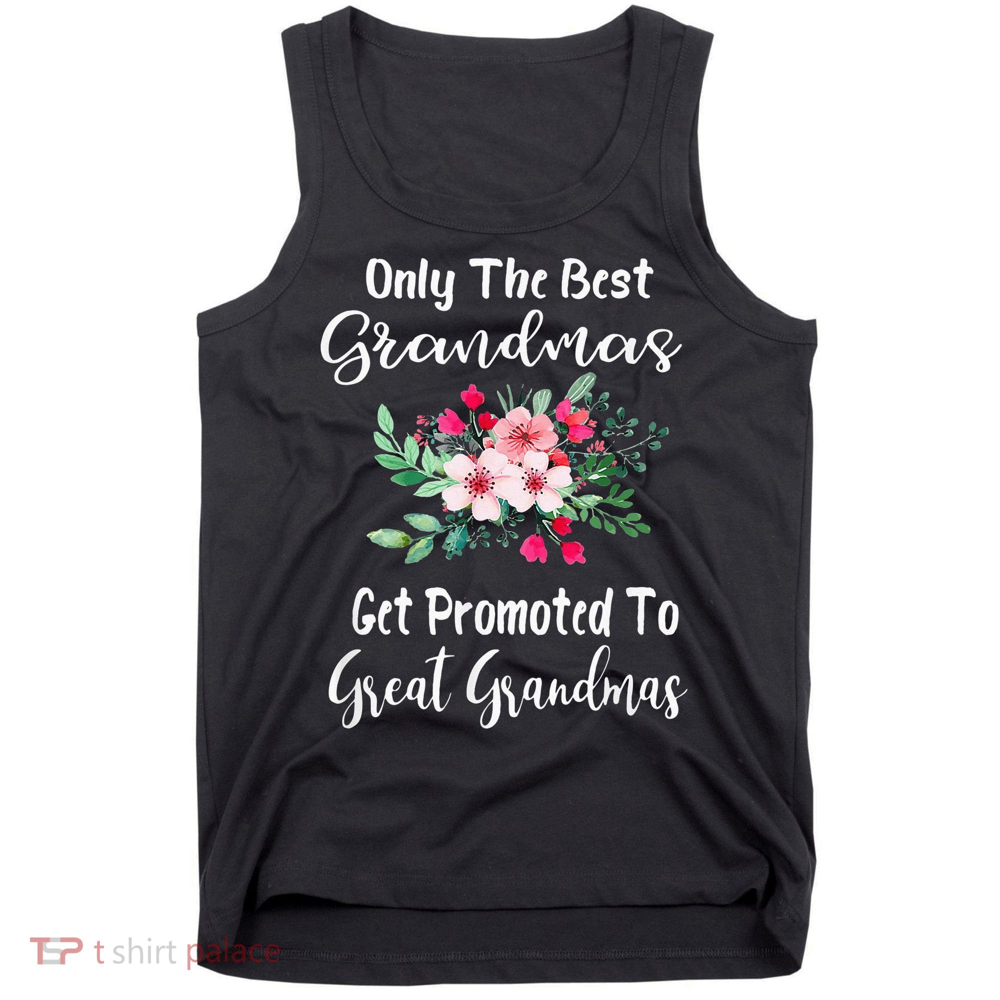 Only The Best Grandmas Get Promoted To Great Grandma Tank Top