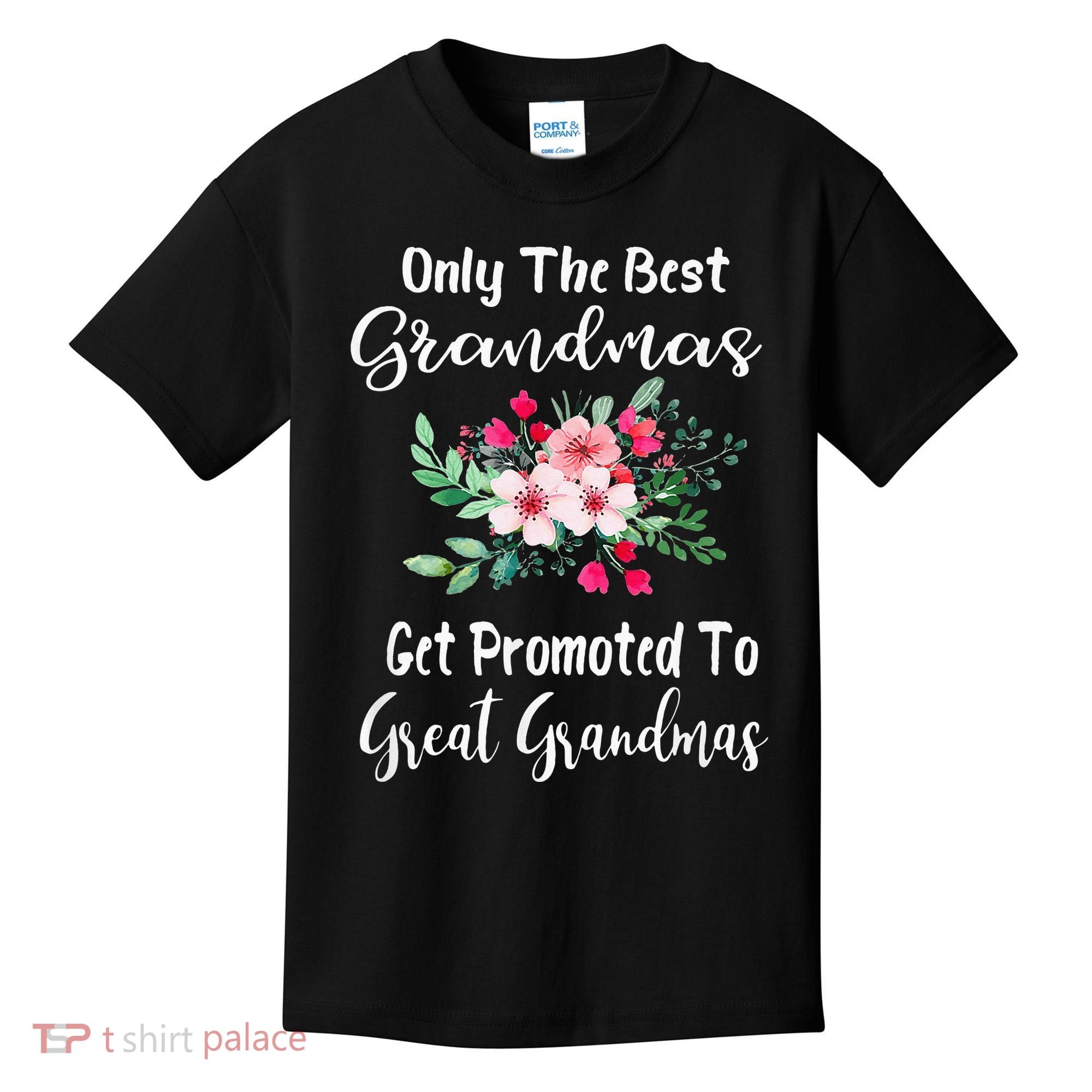 Only The Best Grandmas Get Promoted To Great Grandma Kids T-Shirt