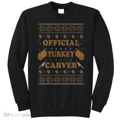 O.fficial Turkey Carver  Funny Thanksgiving Ugly Sweatshirt