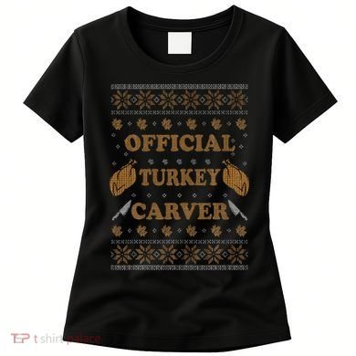 O.fficial Turkey Carver  Funny Thanksgiving Ugly Women's T-Shirt