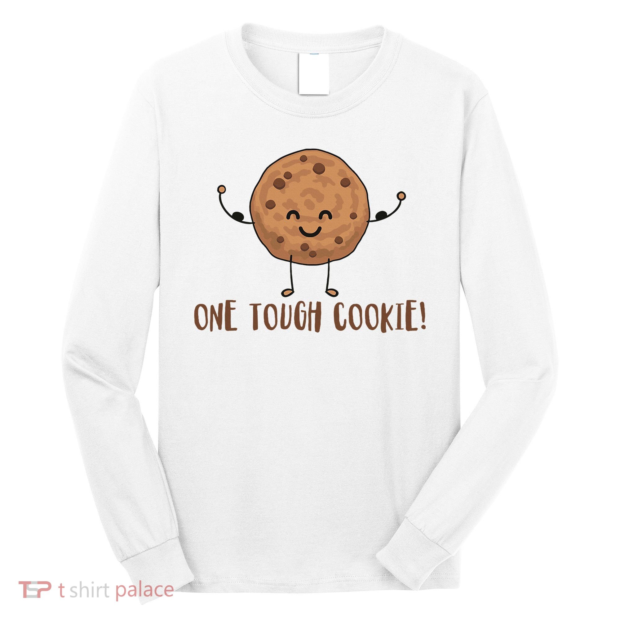 One Tough Cookie Cute Chocolate Chip Cookie With Muscles Long Sleeve Shirt