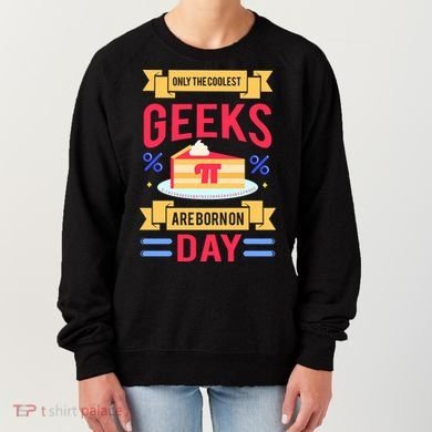 Only The Coolest Geeks Are Born On Pie Day Women's Sweatshirt