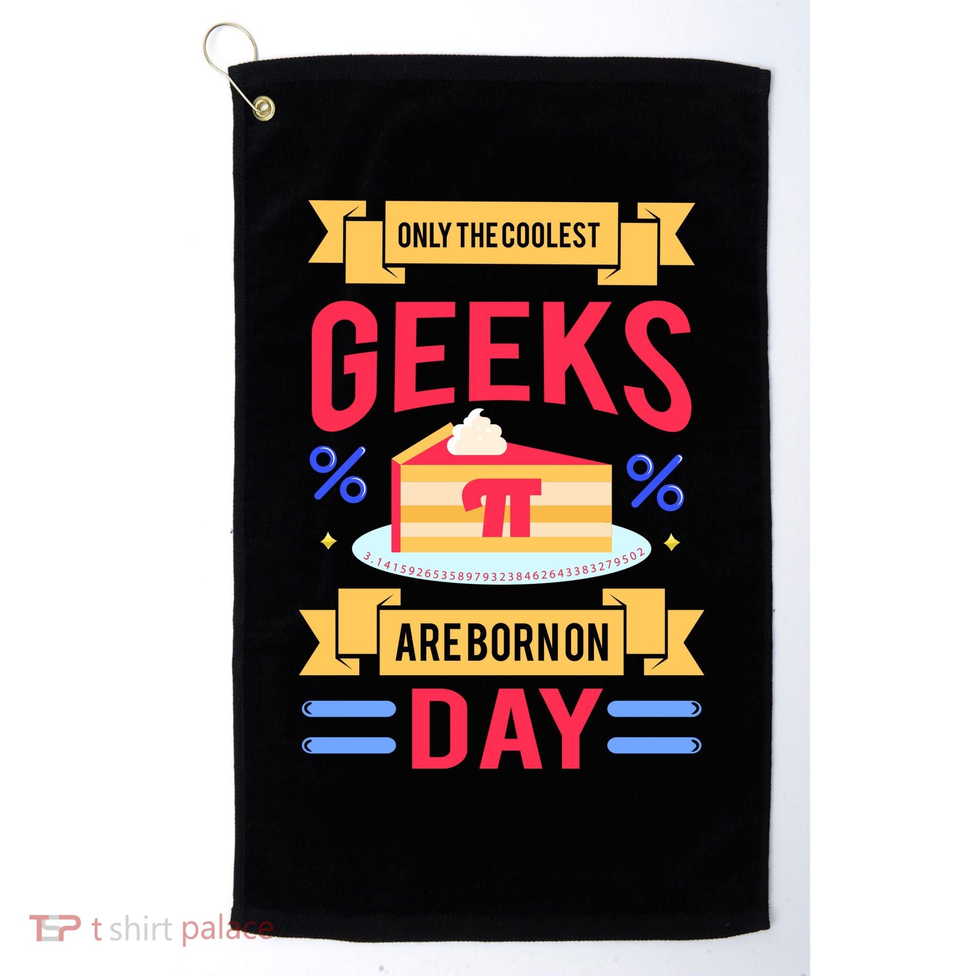 Only The Coolest Geeks Are Born On Pie Day Golf Towel