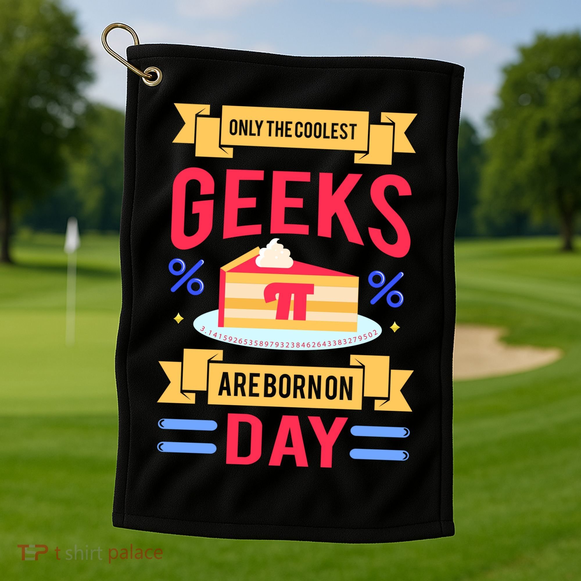 Only The Coolest Geeks Are Born On Pie Day Golf Towel