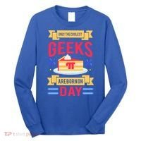 Only The Coolest Geeks Are Born On Pie Day Long Sleeve Shirt thumb 0