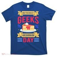 Only The Coolest Geeks Are Born On Pie Day T-Shirt thumb 0