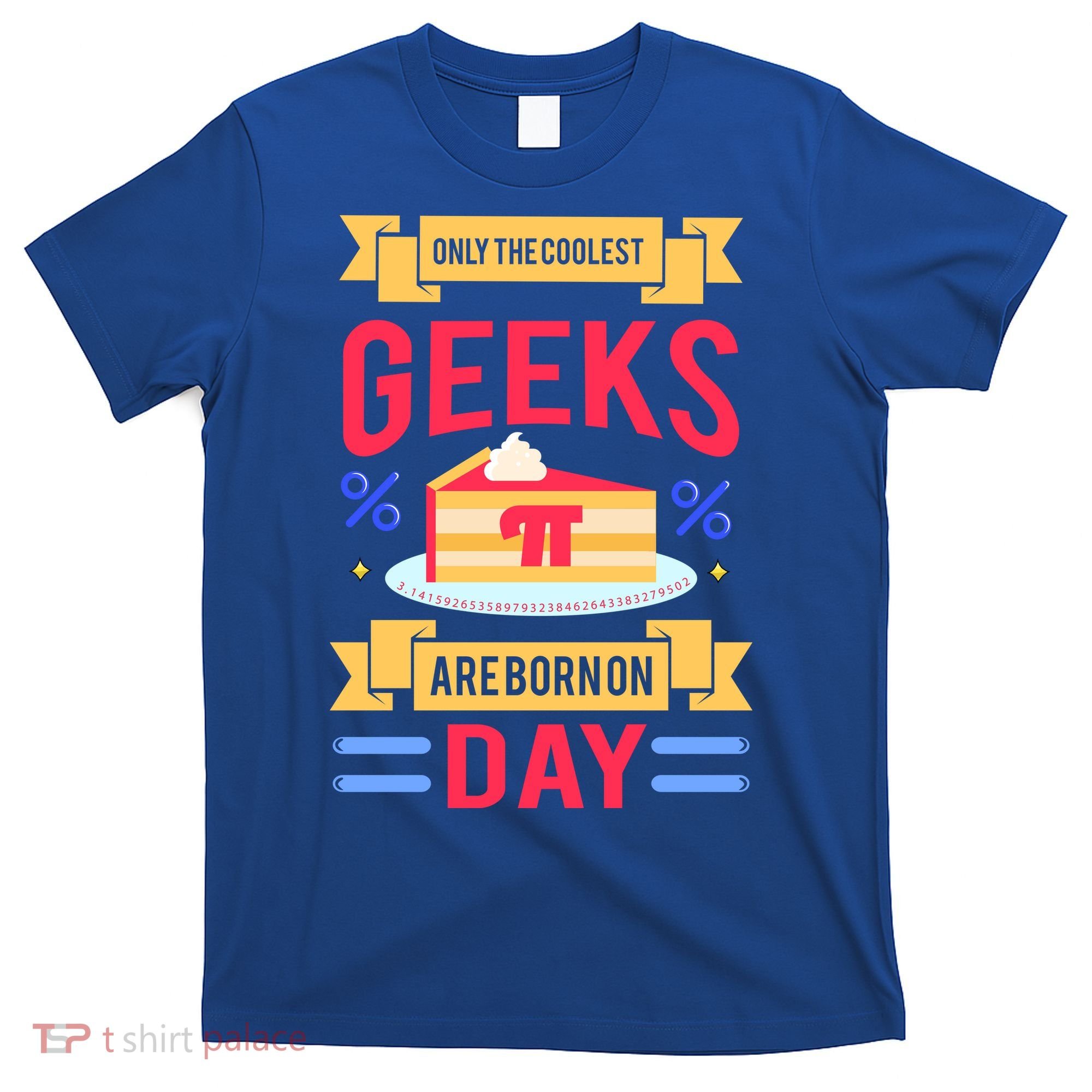 Only The Coolest Geeks Are Born On Pie Day T-Shirt
