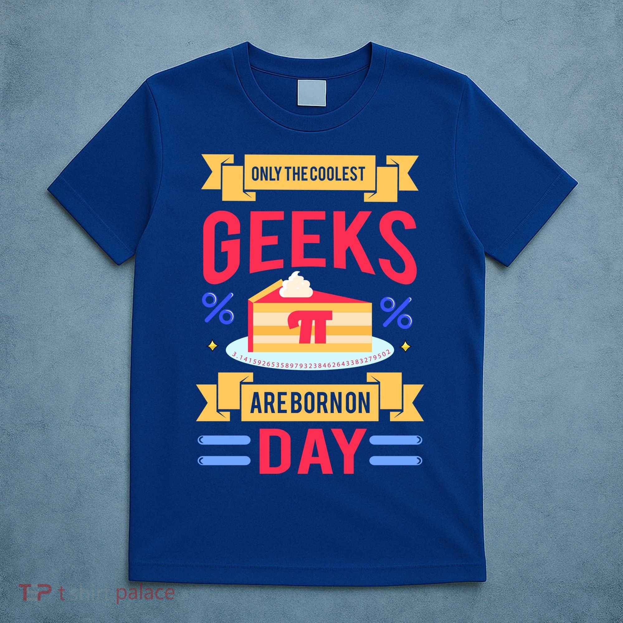 Only The Coolest Geeks Are Born On Pie Day T-Shirt