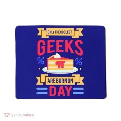 Only The Coolest Geeks Are Born On Pie Day Mousepad