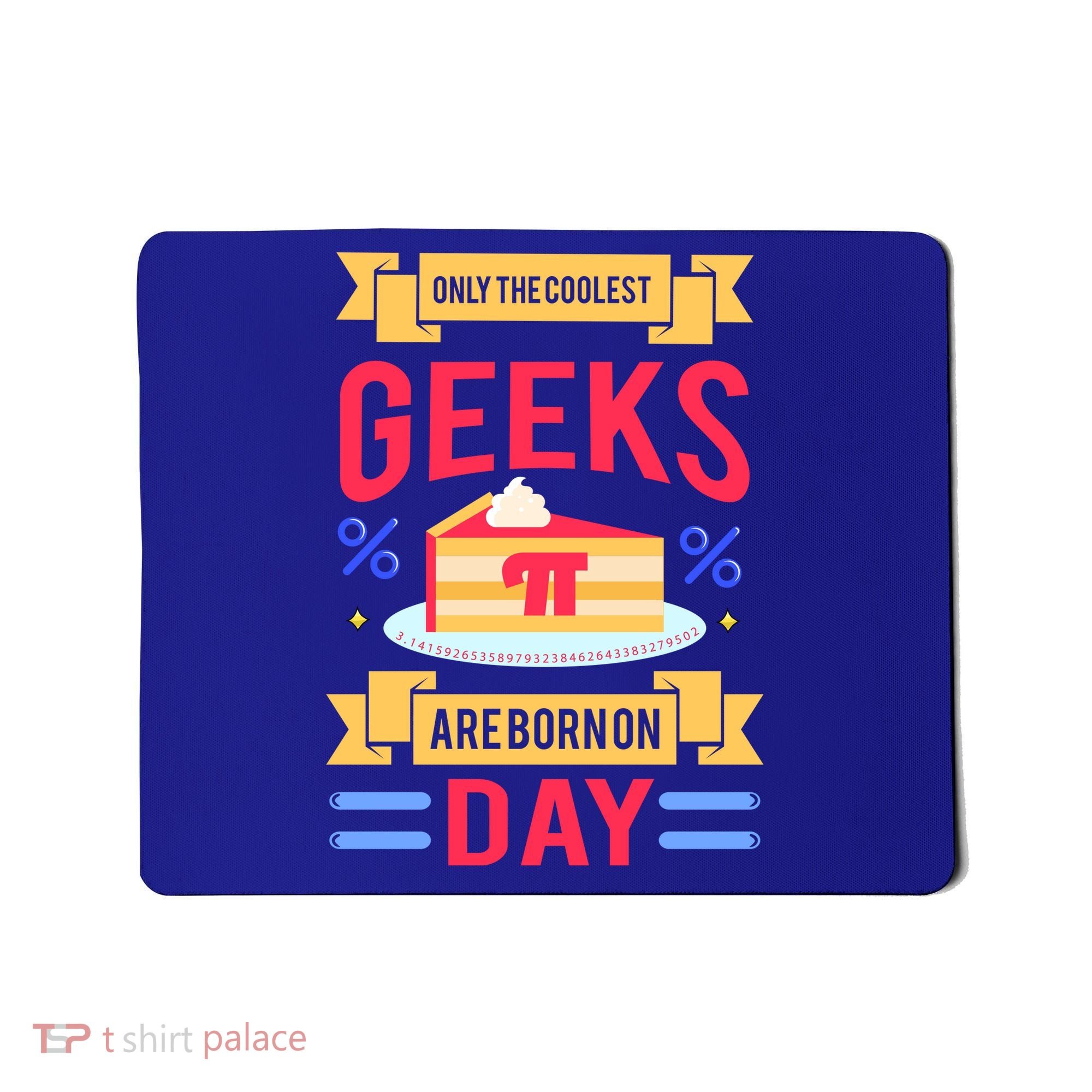 Only The Coolest Geeks Are Born On Pie Day Mousepad