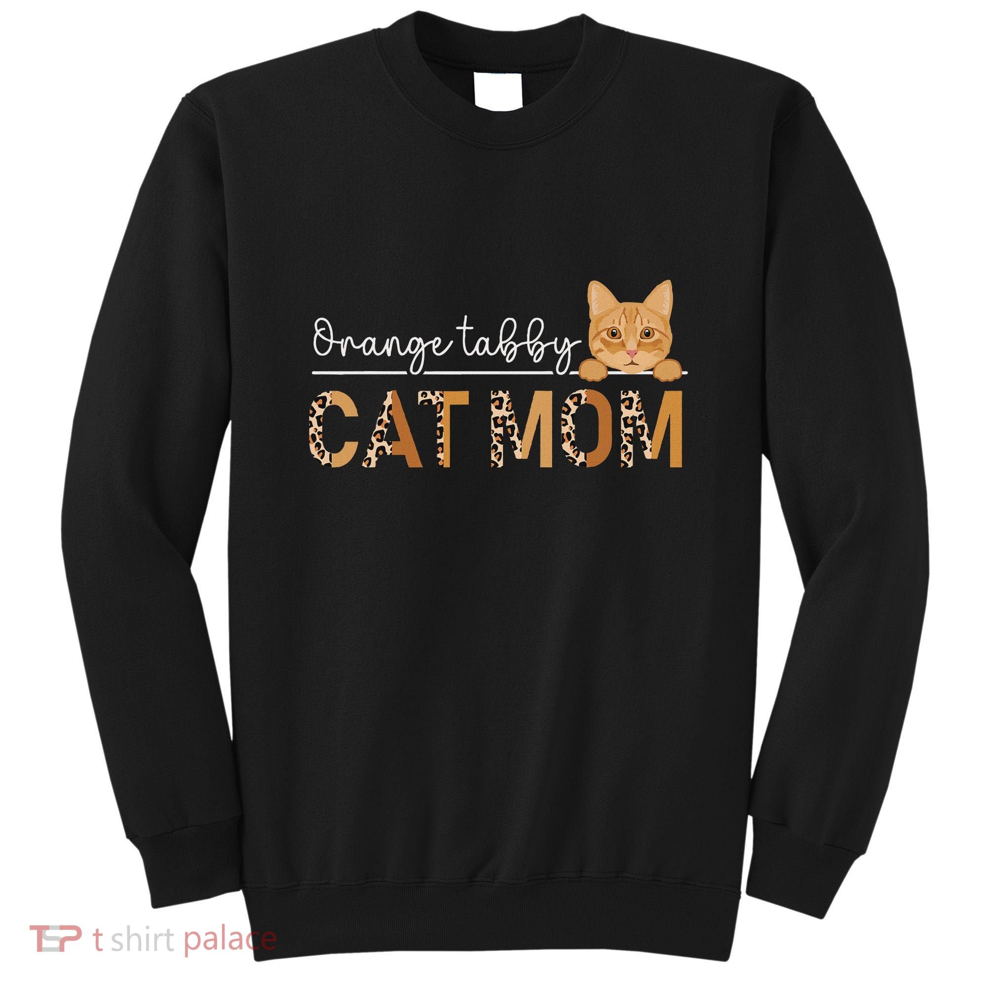Orange Tabby Cat Mama Leopard Orange Tabby Cat Owner Sweatshirt
