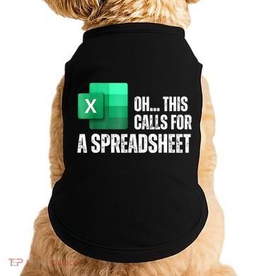 Oh This Calls For A Spreadsheet Funny Office Doggie Tank