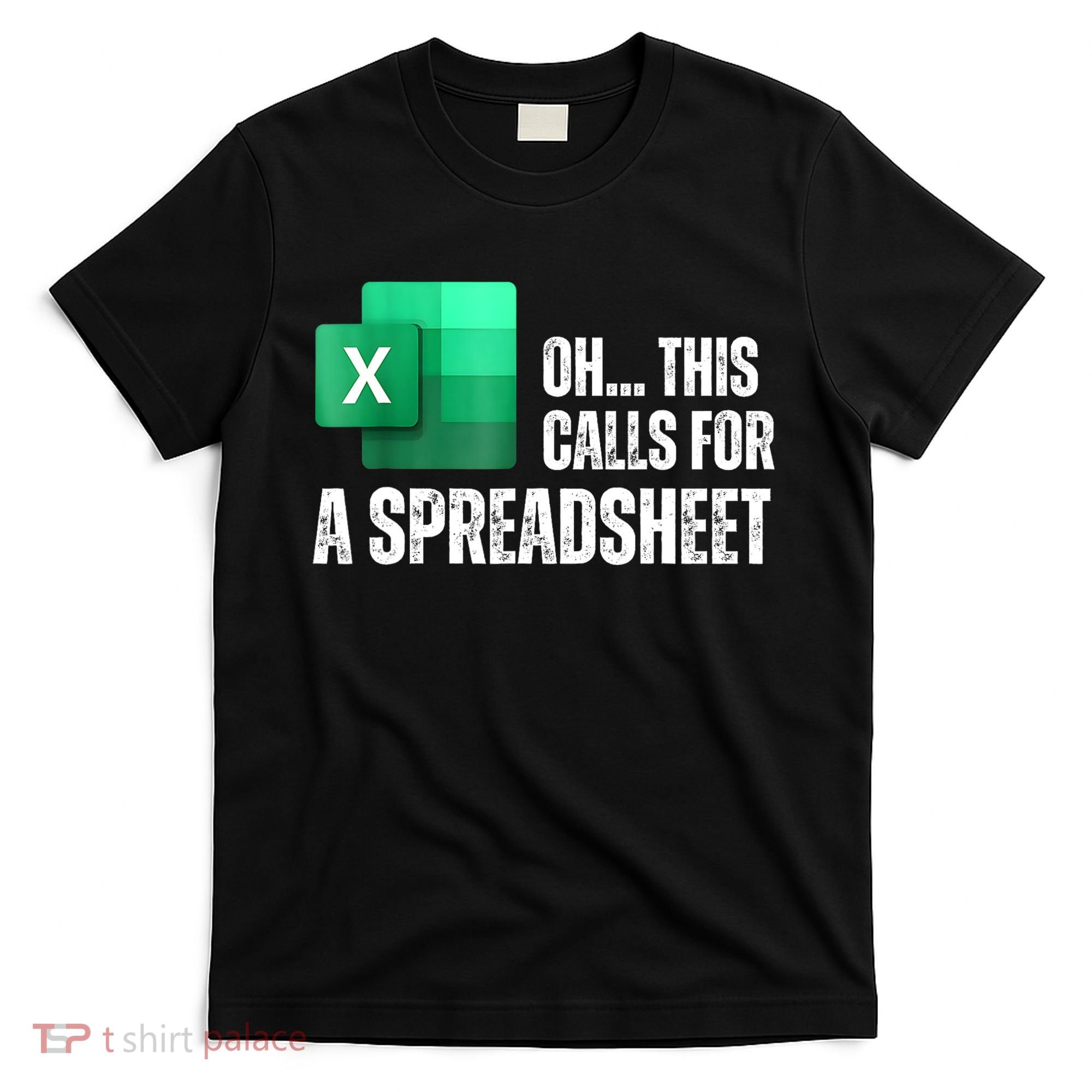 Oh This Calls For A Spreadsheet Funny Office T-Shirt