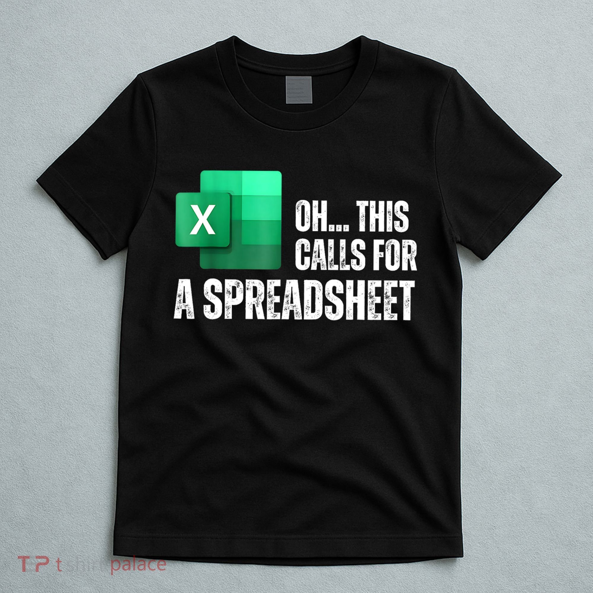 Oh This Calls For A Spreadsheet Funny Office T-Shirt