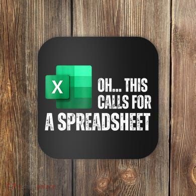 Oh This Calls For A Spreadsheet Funny Office Coaster