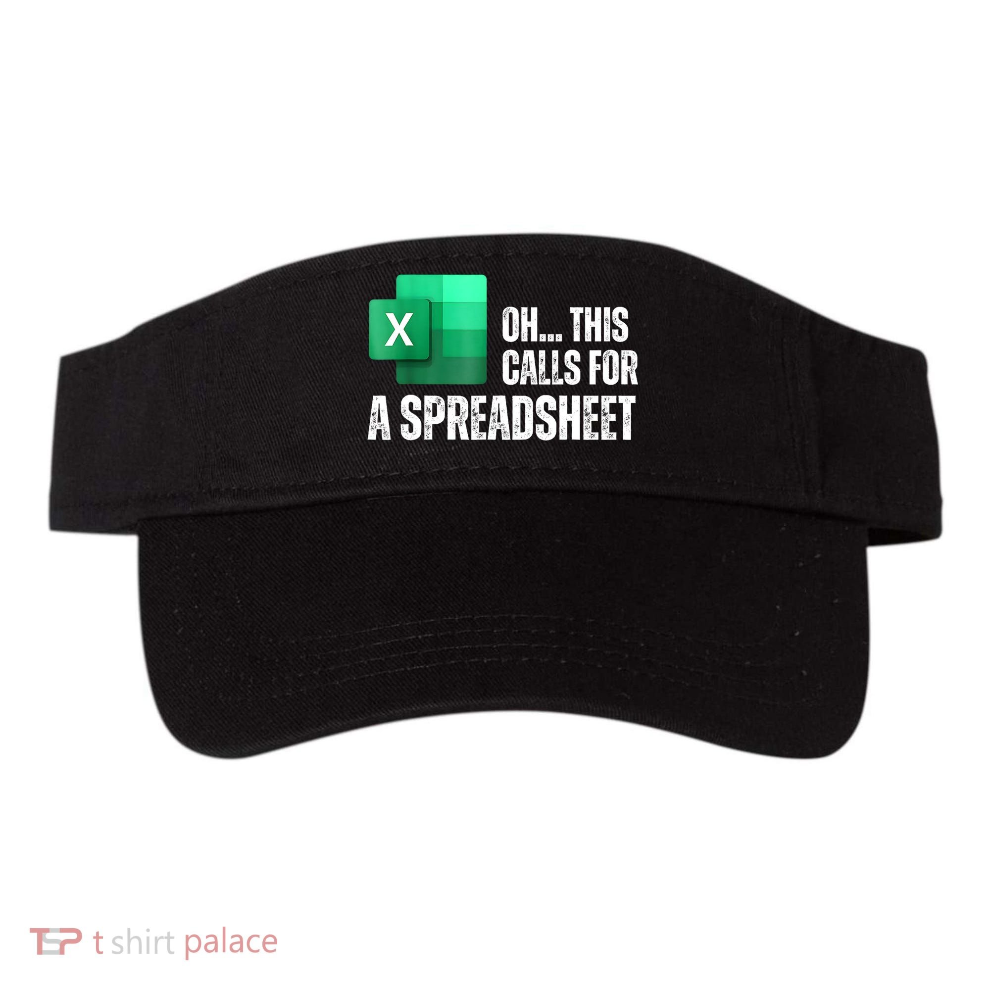 Oh This Calls For A Spreadsheet Funny Office Visor
