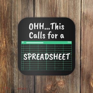 Oh... This Calls For A Spreadsheet Office Coaster