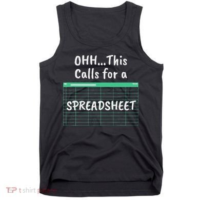 Oh... This Calls For A Spreadsheet Office Tank Top