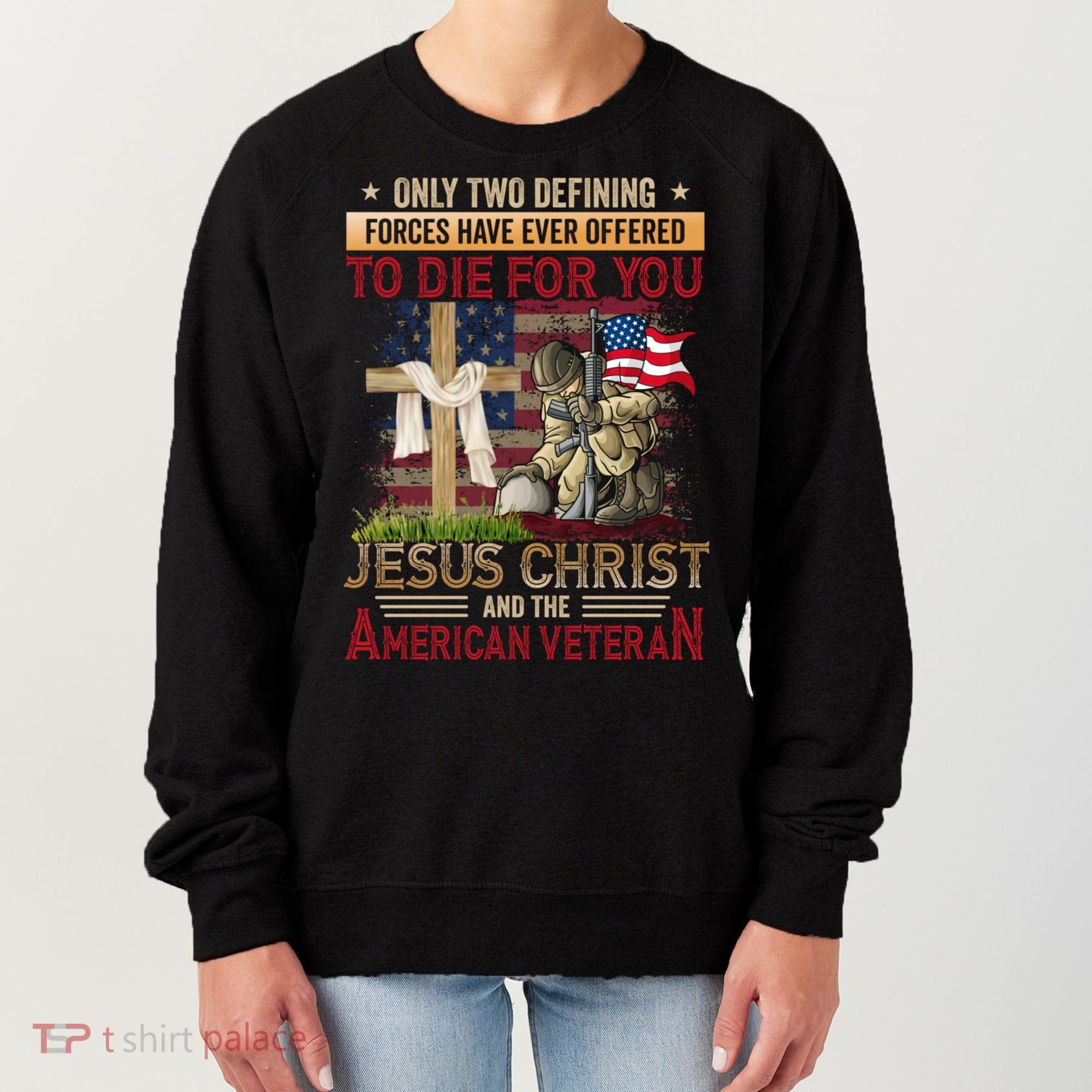 Only Two Defining Forces Have Ever Offered To Die For You Women's Sweatshirt