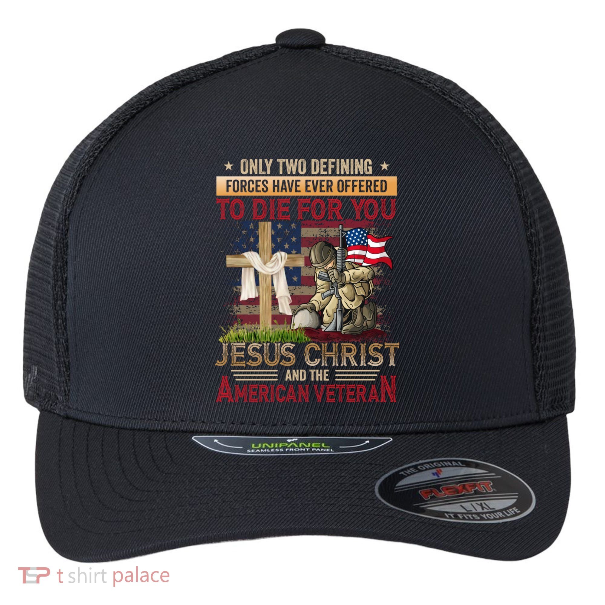 Only Two Defining Forces Have Ever Offered To Die For You Flexfit Unipanel Trucker Cap
